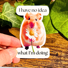 Load image into Gallery viewer, Waterproof I Have No Idea Sticker